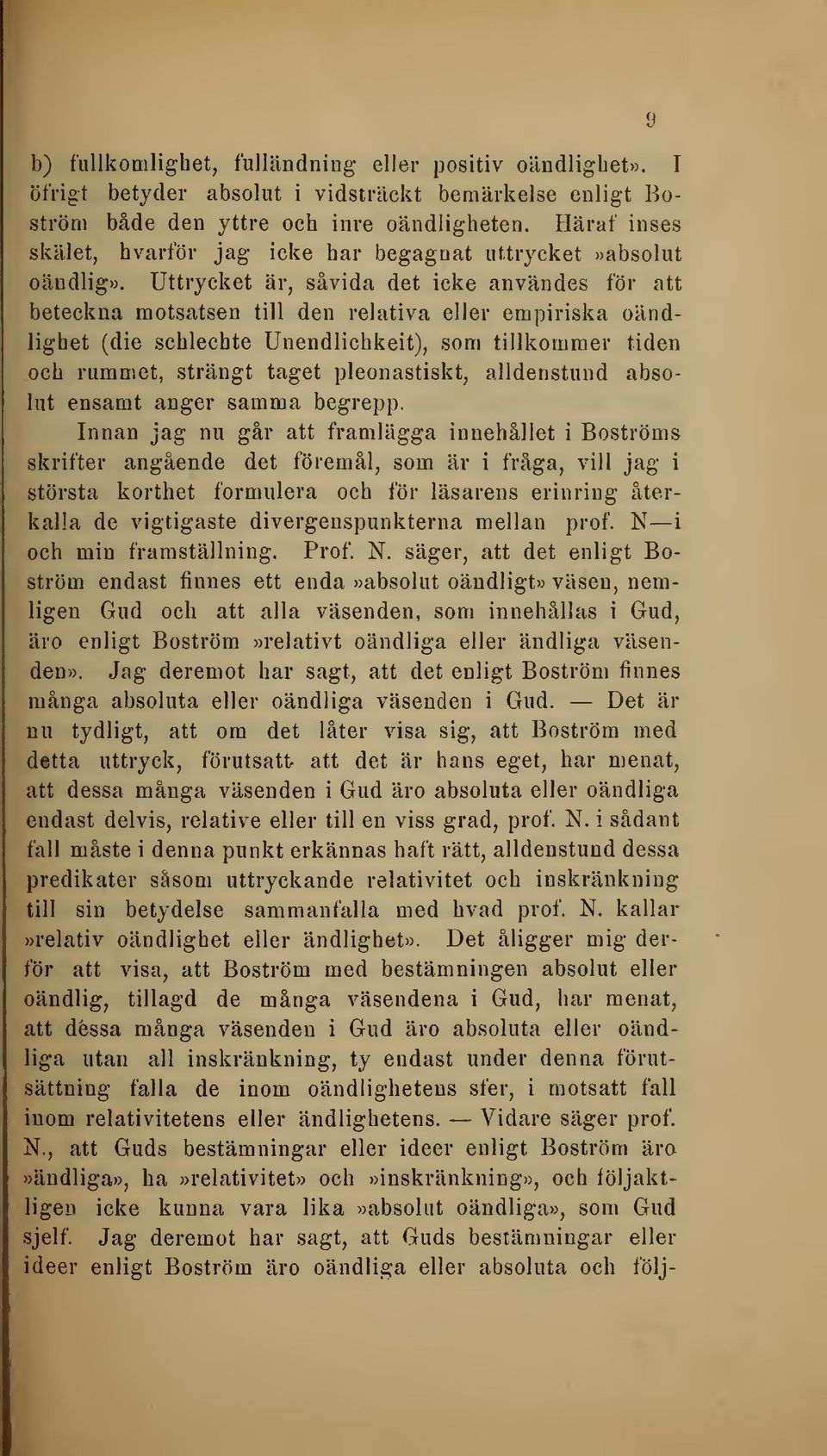 Uttrycket är, såvida det icke användes för att beteckna motsatsen till den relativa eller empiriska oändlighet (die schlechte Unendlichkeit), som tillkommer tiden och rummet, strängt taget