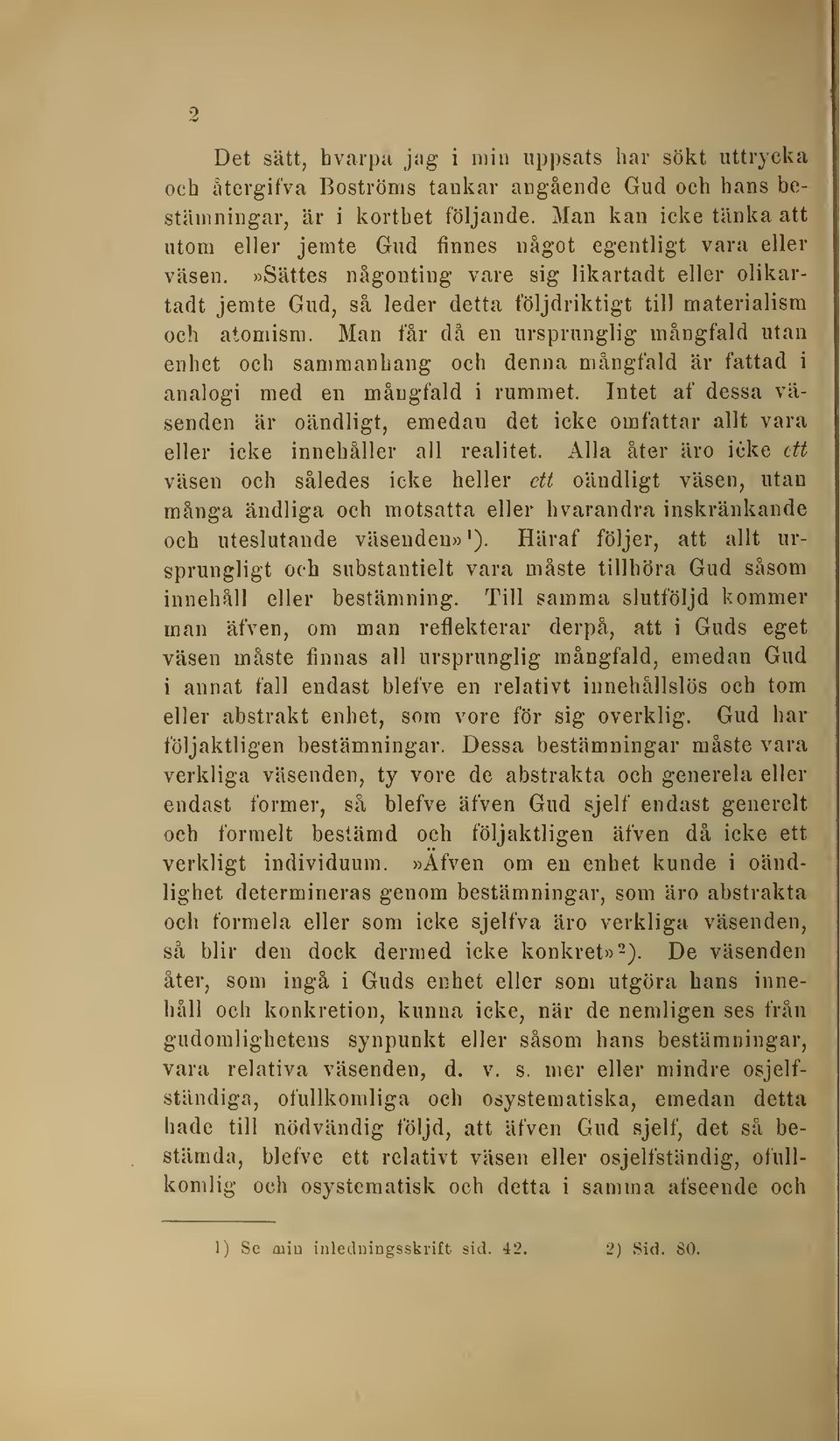 »sättes någonting vare sig likartadt eller olikartadt jemte Gud, så leder detta följdriktigt till materialism och atomism.