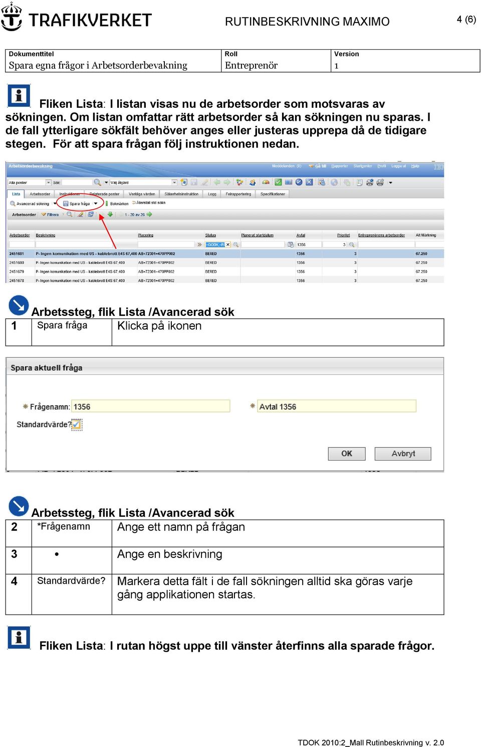 För att spara frågan följ instruktionen nedan.