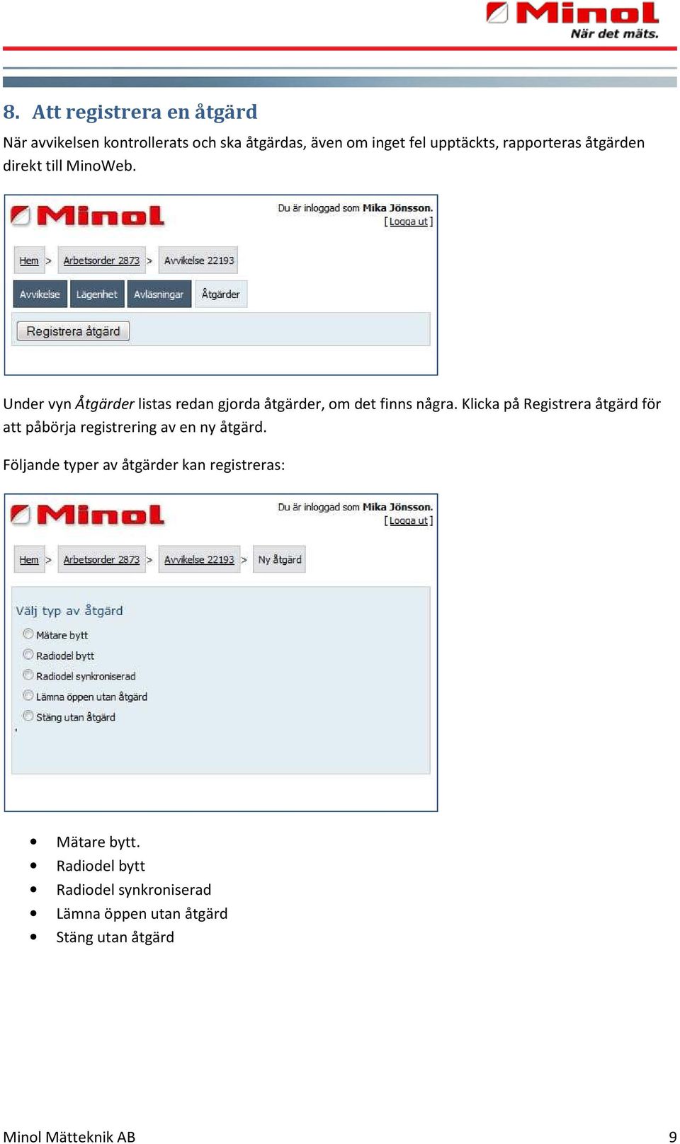 Klicka på Registrera åtgärd för att påbörja registrering av en ny åtgärd.