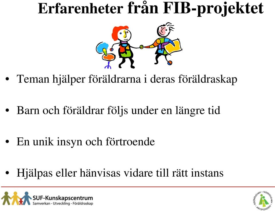 föräldrar följs under en längre tid En unik insyn