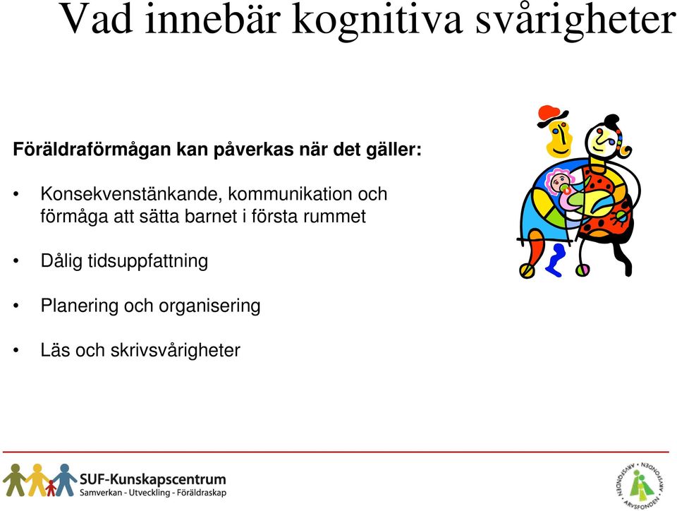 kommunikation och förmåga att sätta barnet i första