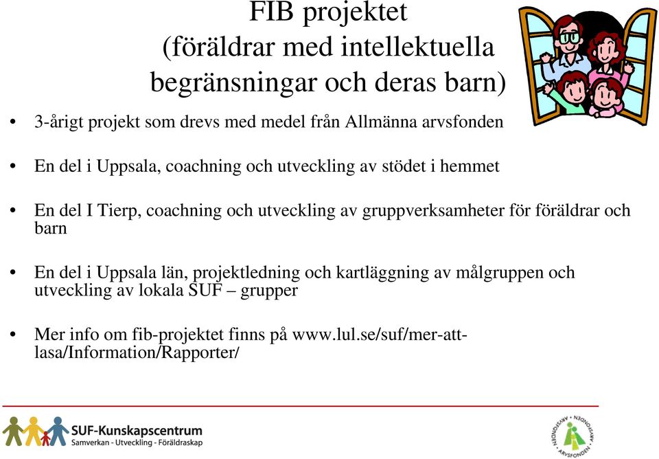 utveckling av gruppverksamheter för föräldrar och barn En del i Uppsala län, projektledning och kartläggning av