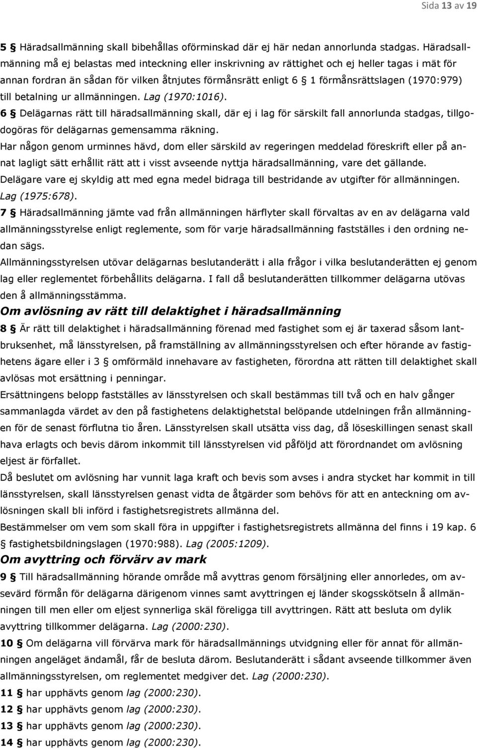 (1970:979) till betalning ur allmänningen. Lag (1970:1016).