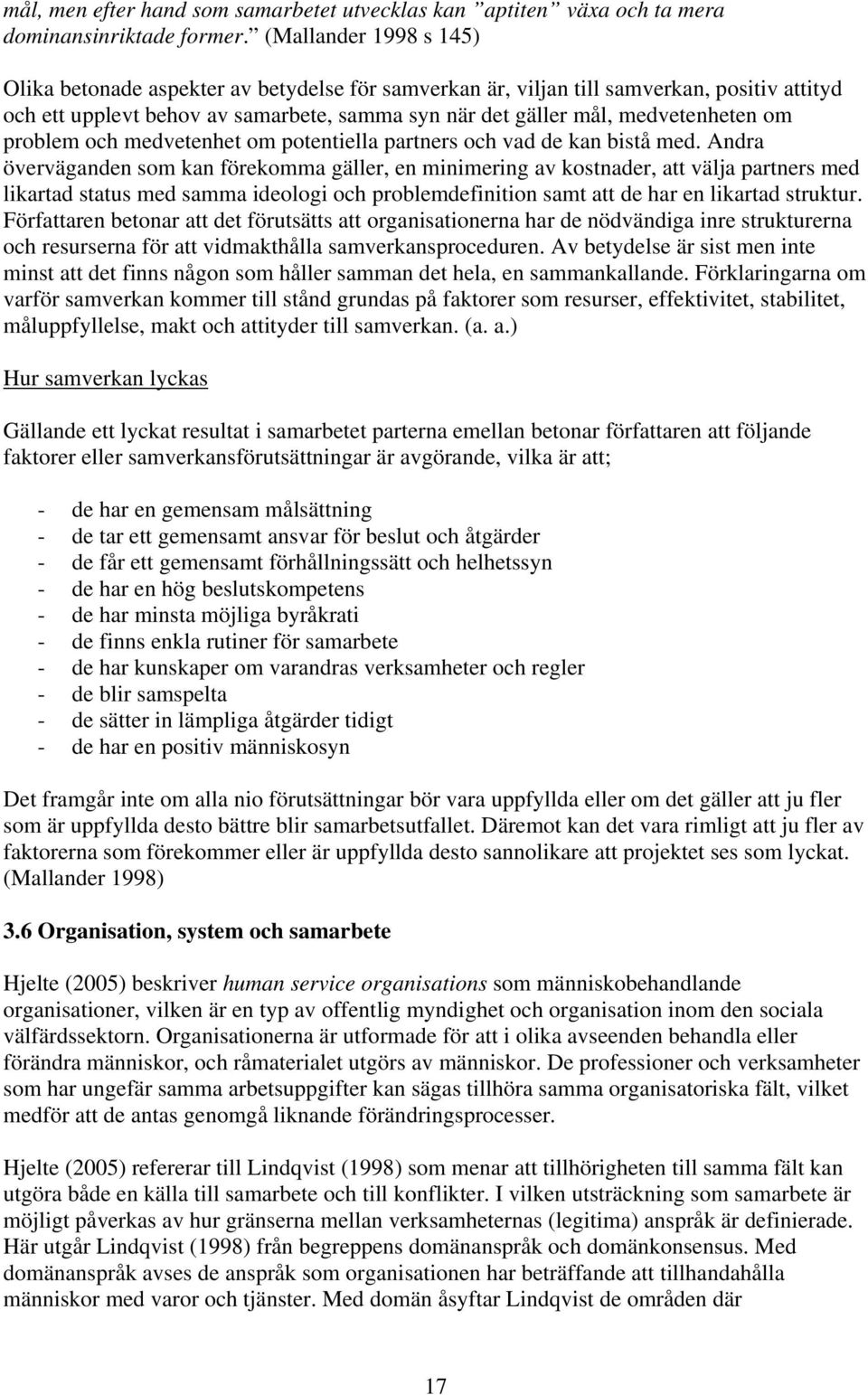 problem och medvetenhet om potentiella partners och vad de kan bistå med.