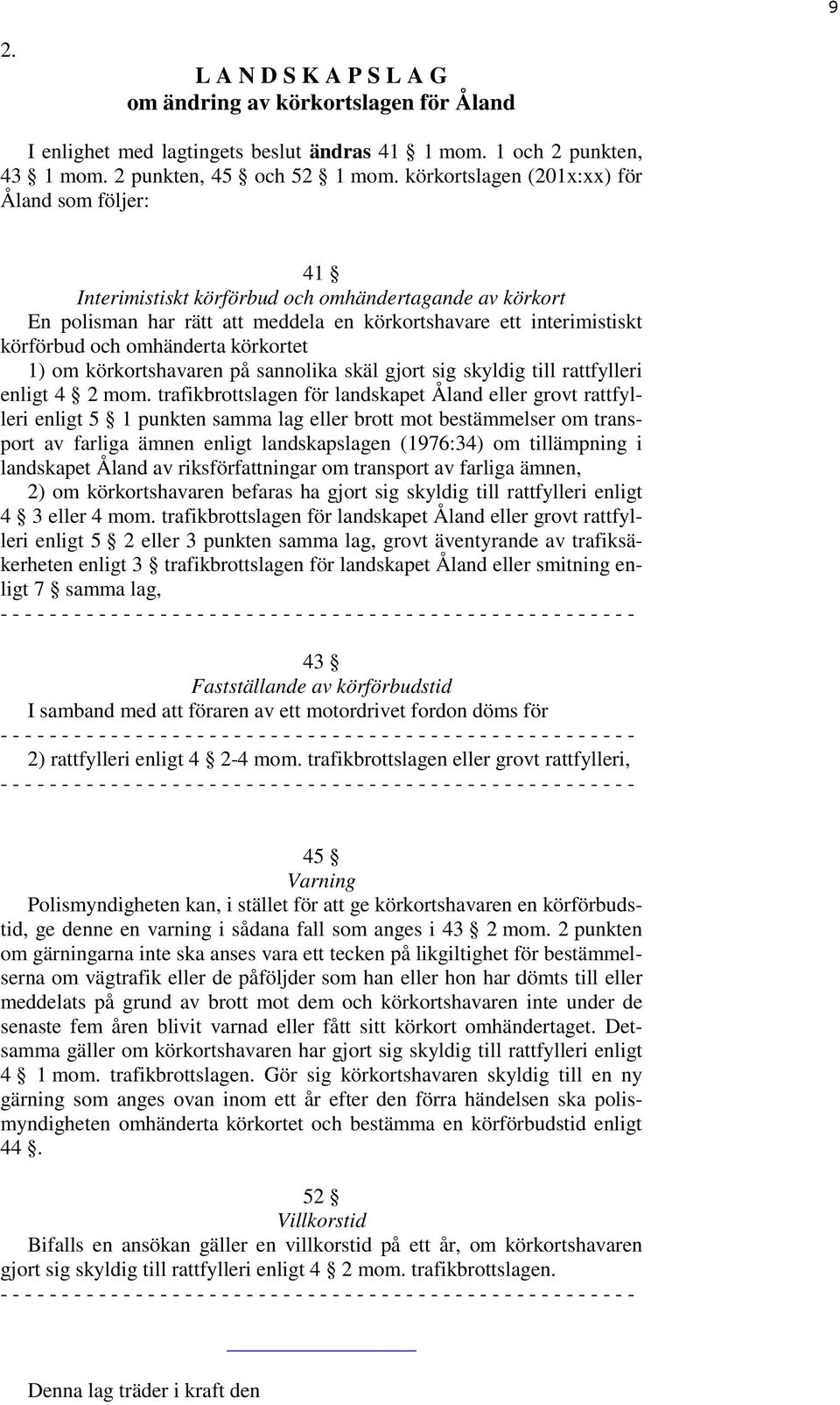 körkortet 1) om körkortshavaren på sannolika skäl gjort sig skyldig till rattfylleri enligt 4 2 mom.