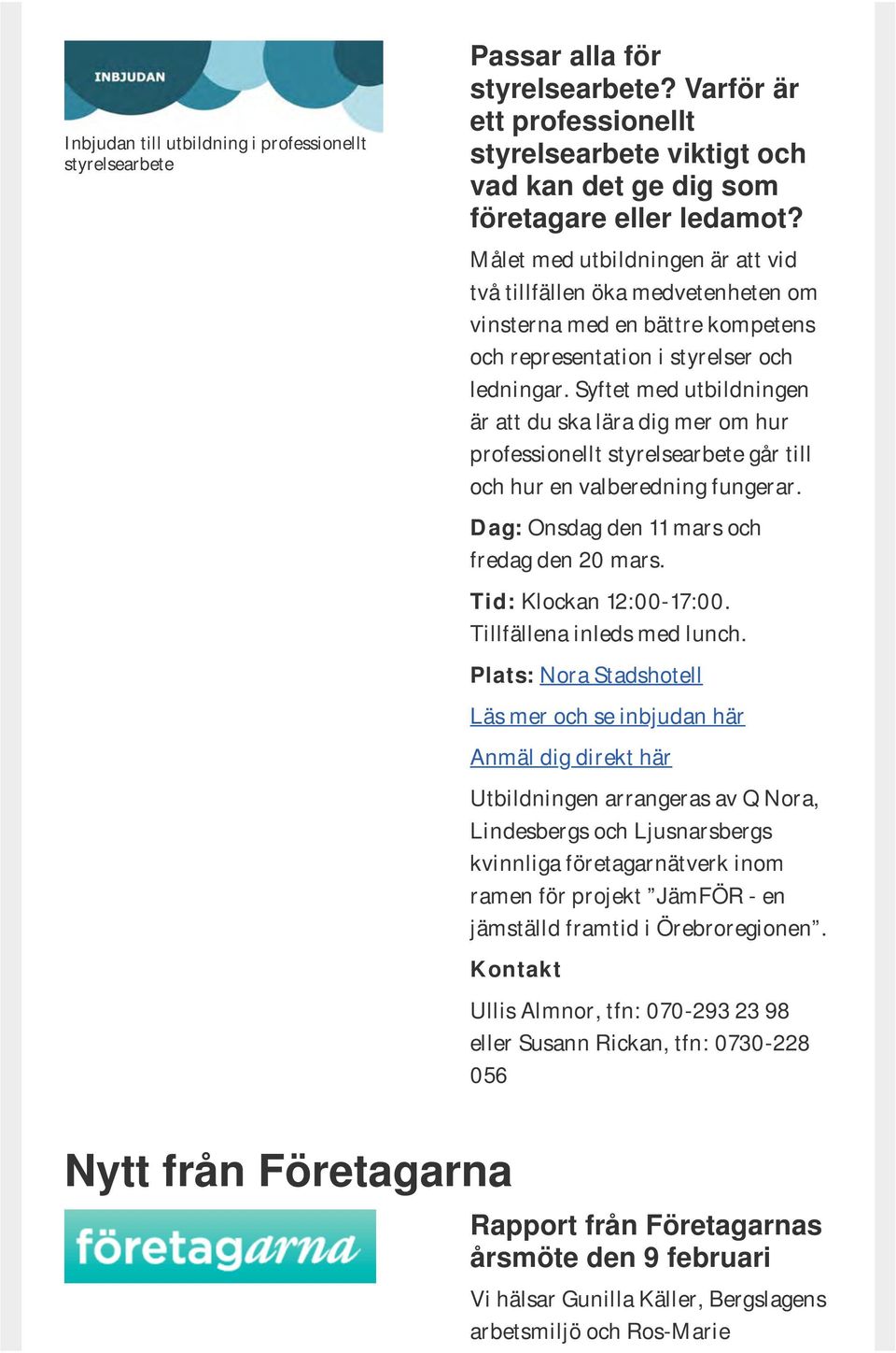 Syftet med utbildningen är att du ska lära dig mer om hur professionellt styrelsearbete går till och hur en valberedning fungerar. Dag: Onsdag den 11 mars och fredag den 20 mars.