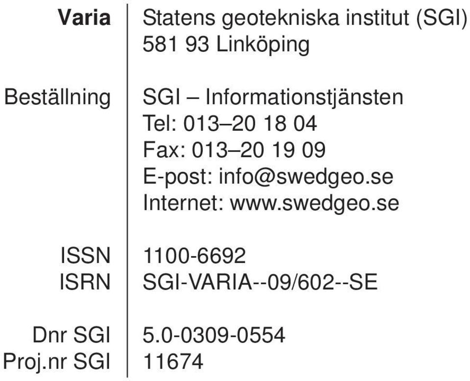 Informationstjänsten Tel: 013 20 18 04 Fax: 013 20 19 09 E-post: