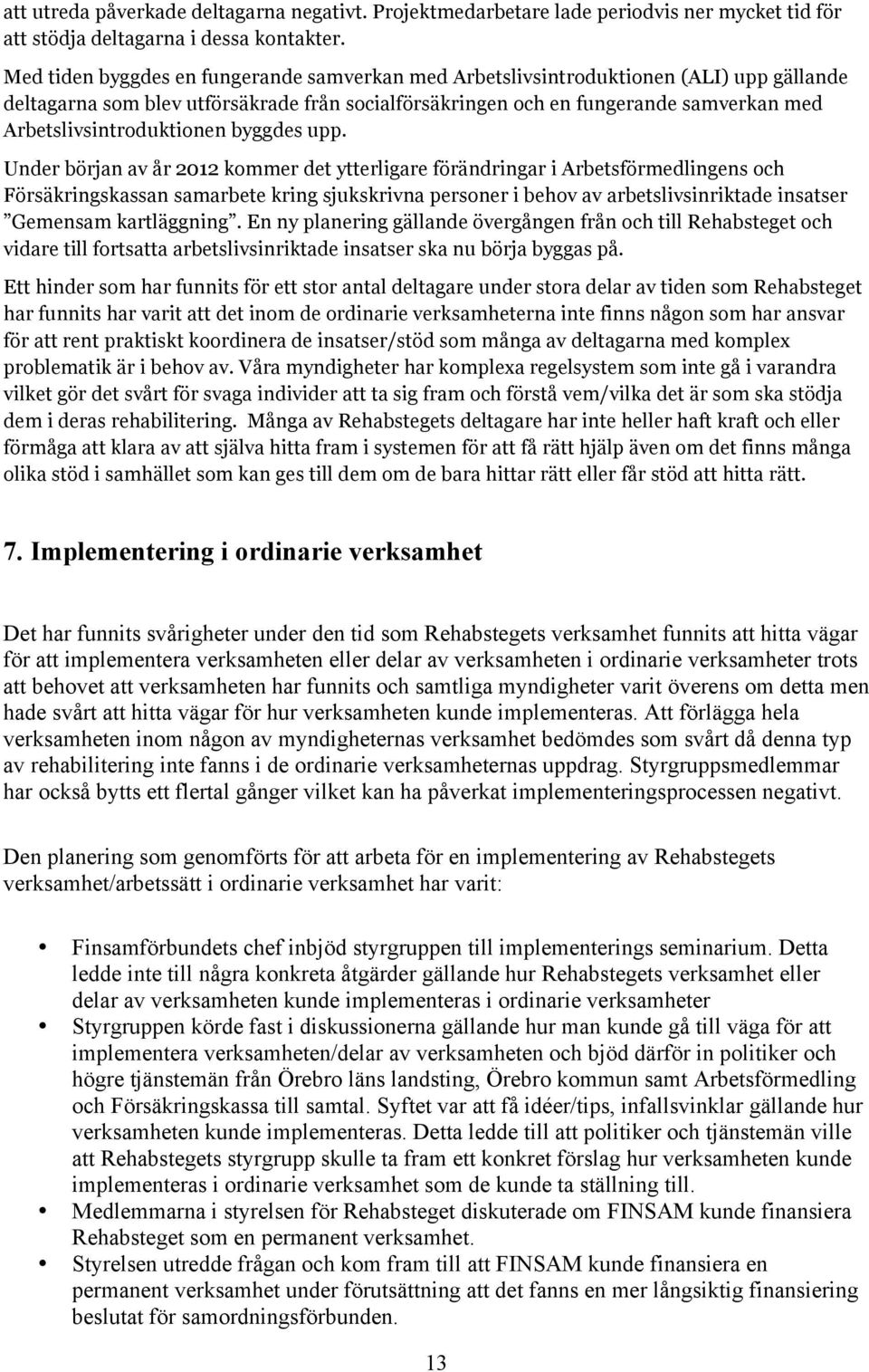 Arbetslivsintroduktionen byggdes upp.