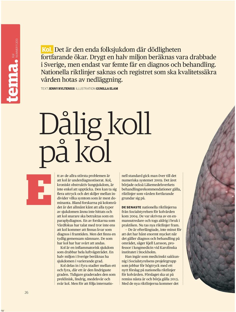 TEXT JENNY RYLTENIUS ILLUSTRATION GUNILLA ELAM Dålig koll på kol E 26 tt av de allra största problemen är att kol är underdiagnostiserat.