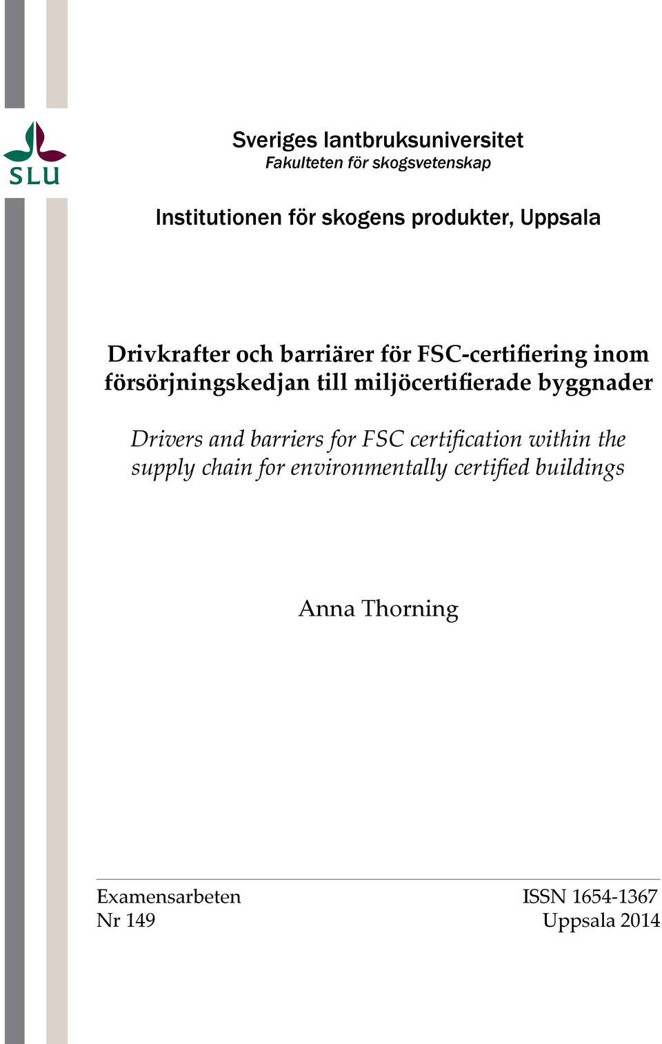 miljöcertifierade byggnader Drivers and barriers for FSC certification within the supply chain