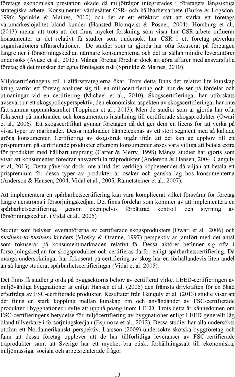 Blomqvist & Posner, 2004). Homburg et al.