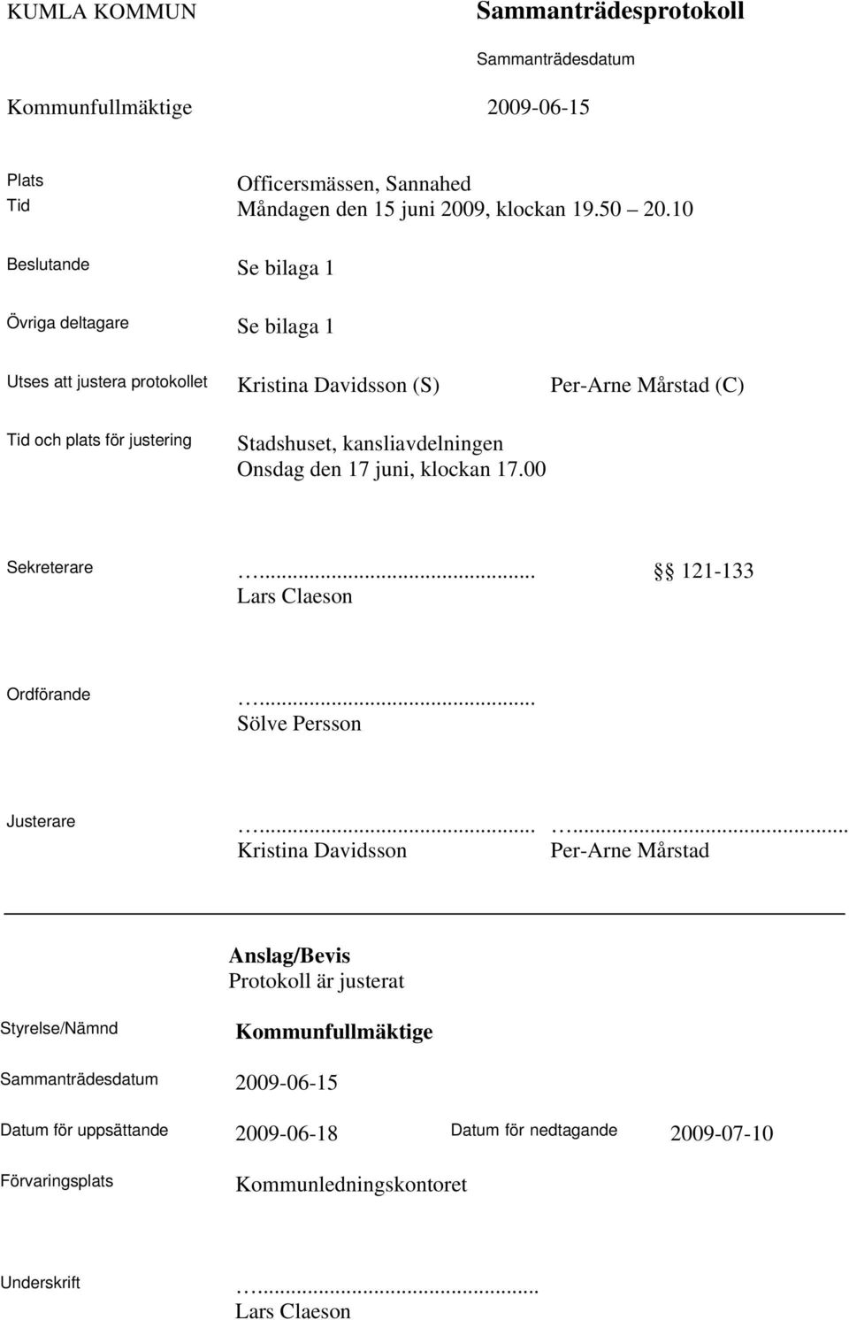 kansliavdelningen Onsdag den 17 juni, klockan 17.00 Sekreterare... 121-133 Lars Claeson Ordförande... Sölve Persson Justerare.