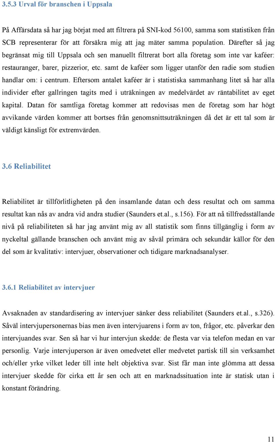 samt de kaféer som ligger utanför den radie som studien handlar om: i centrum.