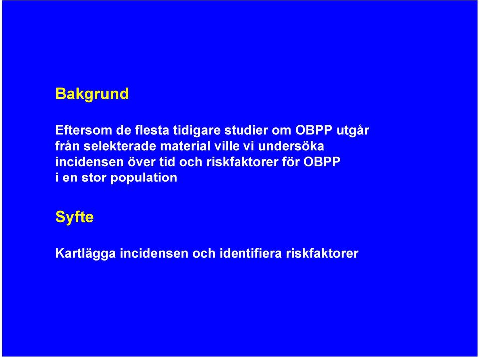 incidensen över tid och riskfaktorer för OBPP i en stor