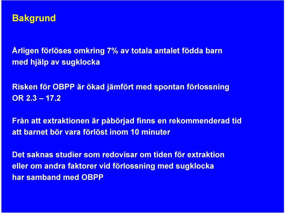 2 Från att extraktionen är påbörjad finns en rekommenderad tid att barnet bör vara förlöst inom 10