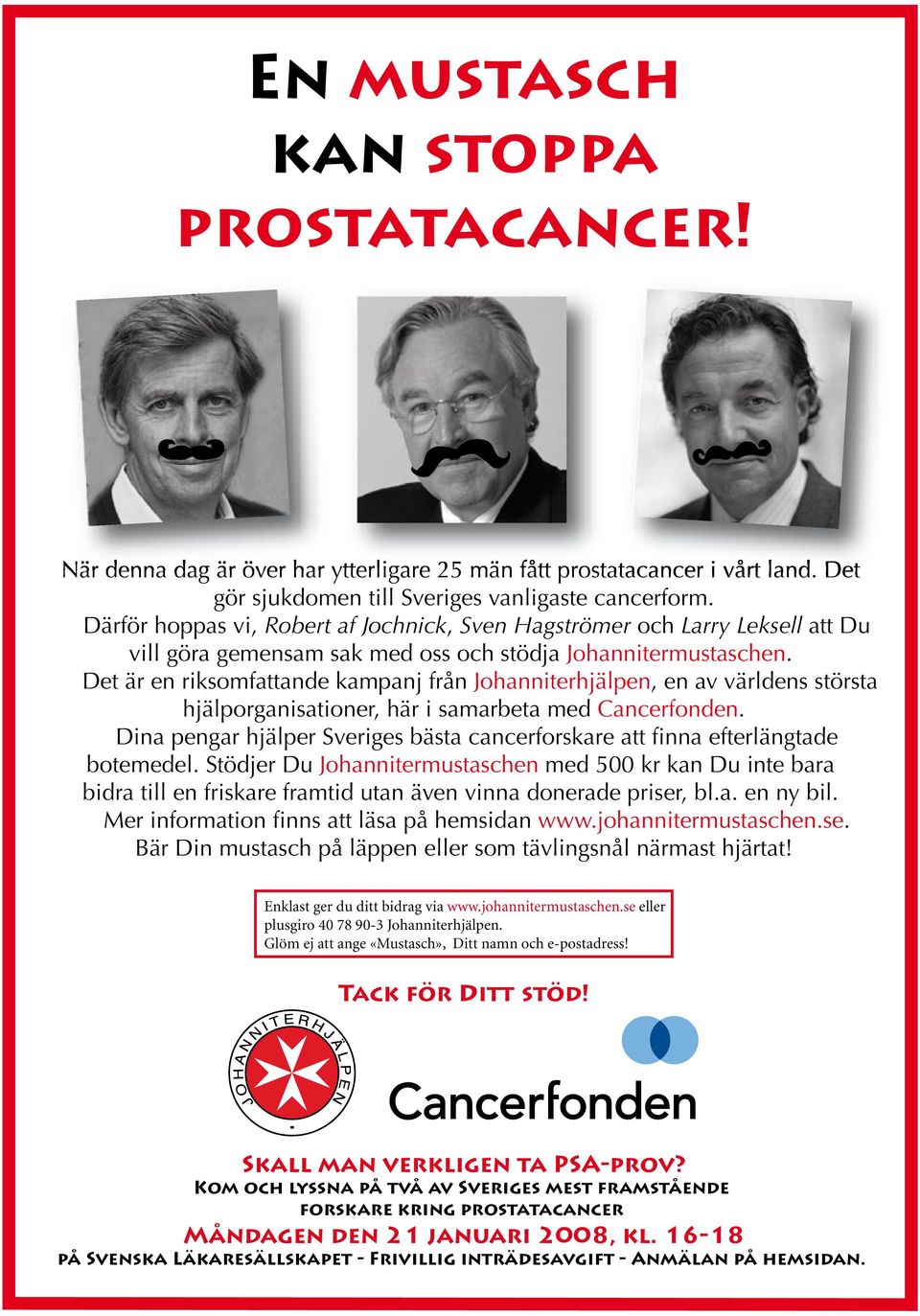 Det är en riksomfattande kampanj från Johanniterhjälpen, en av världens största hjälporganisationer, här i samarbeta med Cancerfonden.