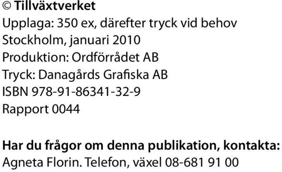 Danagårds Grafiska AB ISBN 978-91-86341-32-9 Rapport 0044 Har du