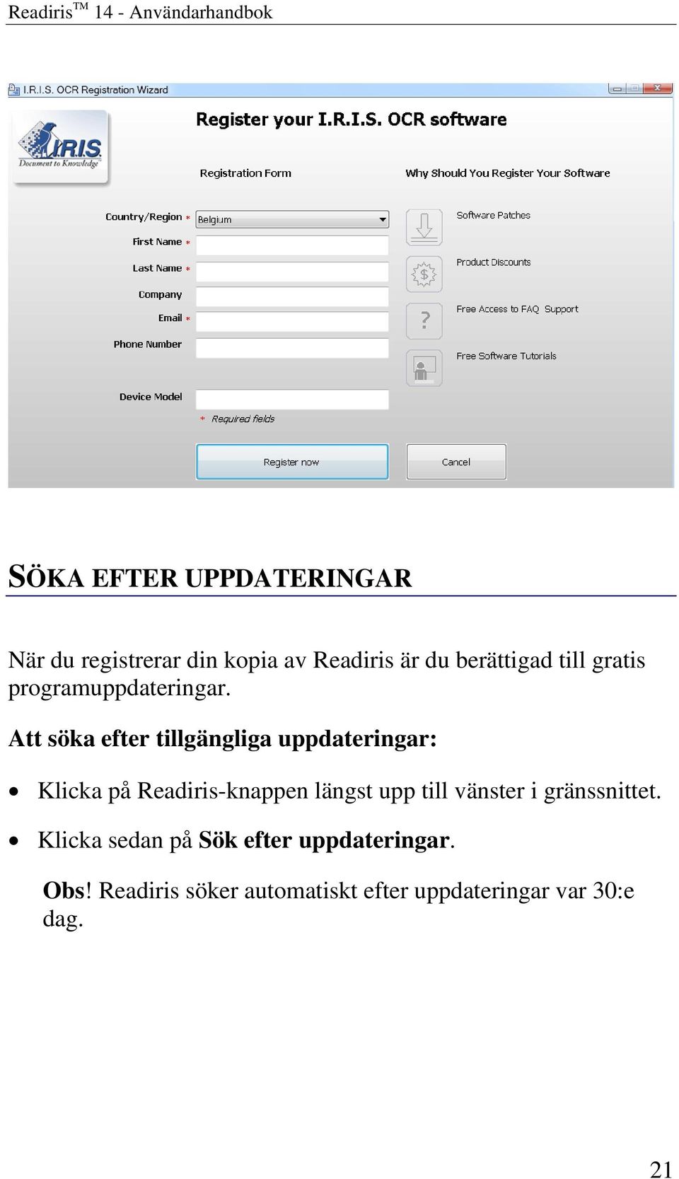 Att söka efter tillgängliga uppdateringar: Klicka på Readiris-knappen längst upp till