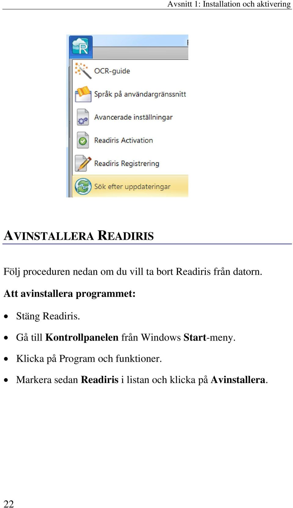 Att avinstallera programmet: Stäng Readiris.