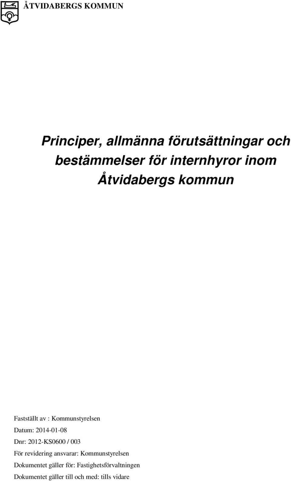 2014-01-08 Dnr: 2012-KS0600 / 003 För revidering ansvarar: Kommunstyrelsen