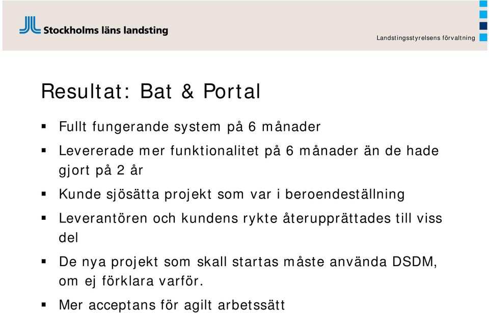beroendeställning Leverantören och kundens rykte återupprättades till viss del De nya