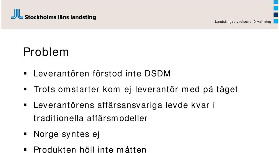 Leverantörens affärsansvariga levde kvar i
