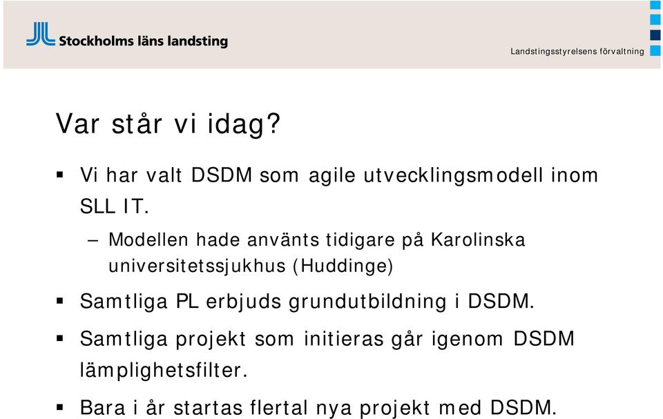 Samtliga PL erbjuds grundutbildning i DSDM.