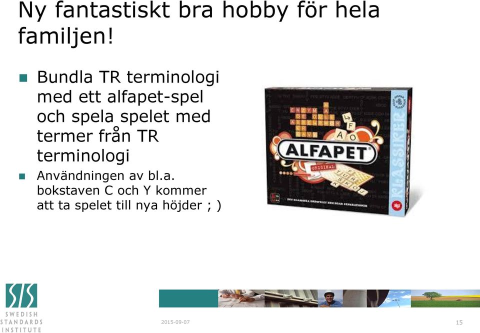 spelet med termer från TR terminologi Användningen av bl.