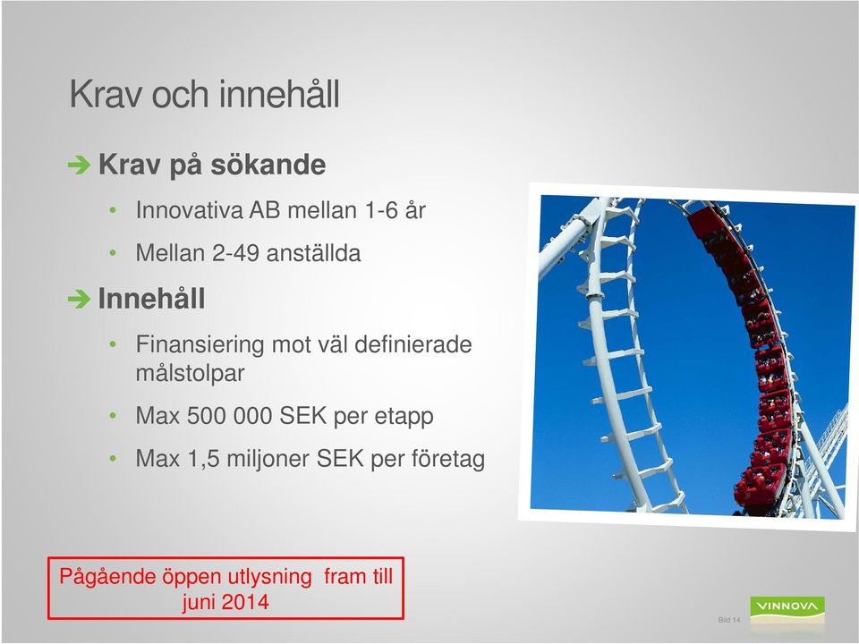 definierade målstolpar Max 500 000 SEK per etapp Max 1,5