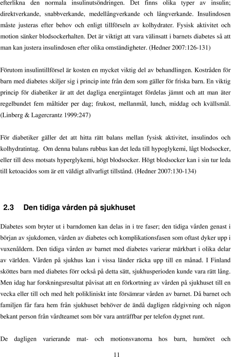 Det är viktigt att vara välinsatt i barnets diabetes så att man kan justera insulindosen efter olika omständigheter.