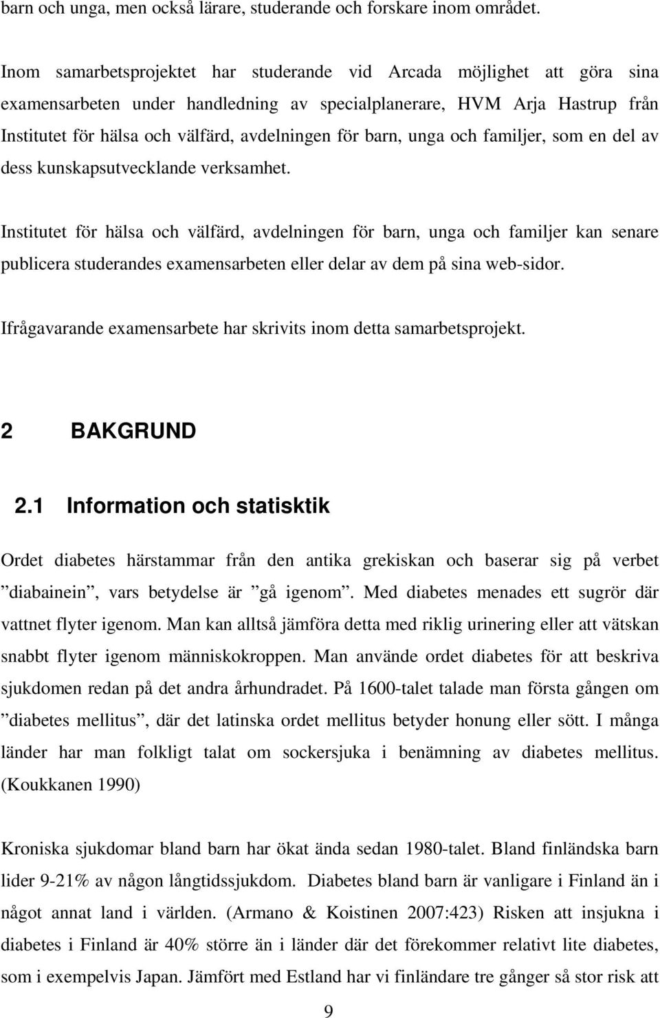 barn, unga och familjer, som en del av dess kunskapsutvecklande verksamhet.