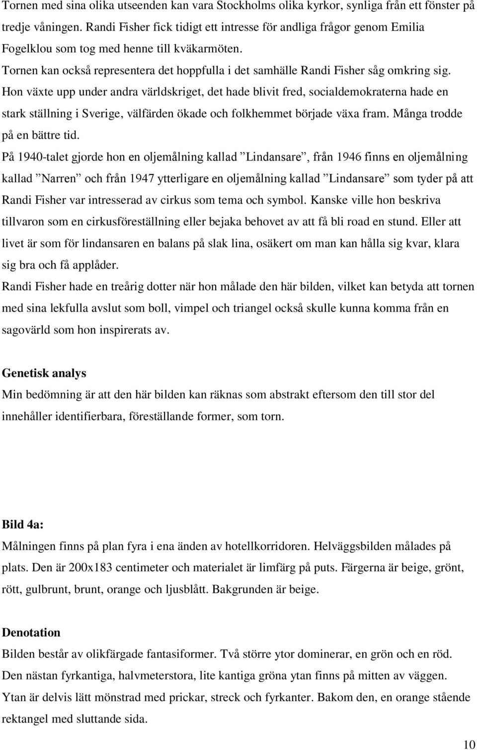 Tornen kan också representera det hoppfulla i det samhälle Randi Fisher såg omkring sig.