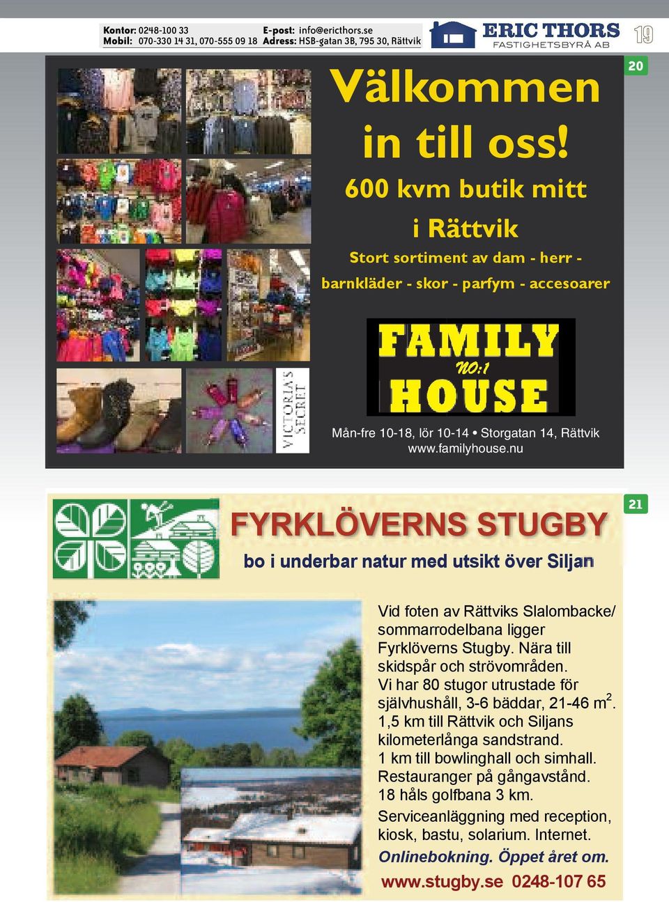 - skor - parfym - accesoarer Gäller torsdag-lördag FAMILY NO:1 HOUSE Storgatan Mån-fre 10-18,