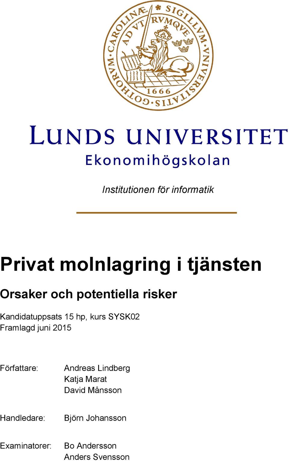 juni 2015 Författare: Andreas Lindberg Katja Marat David Månsson