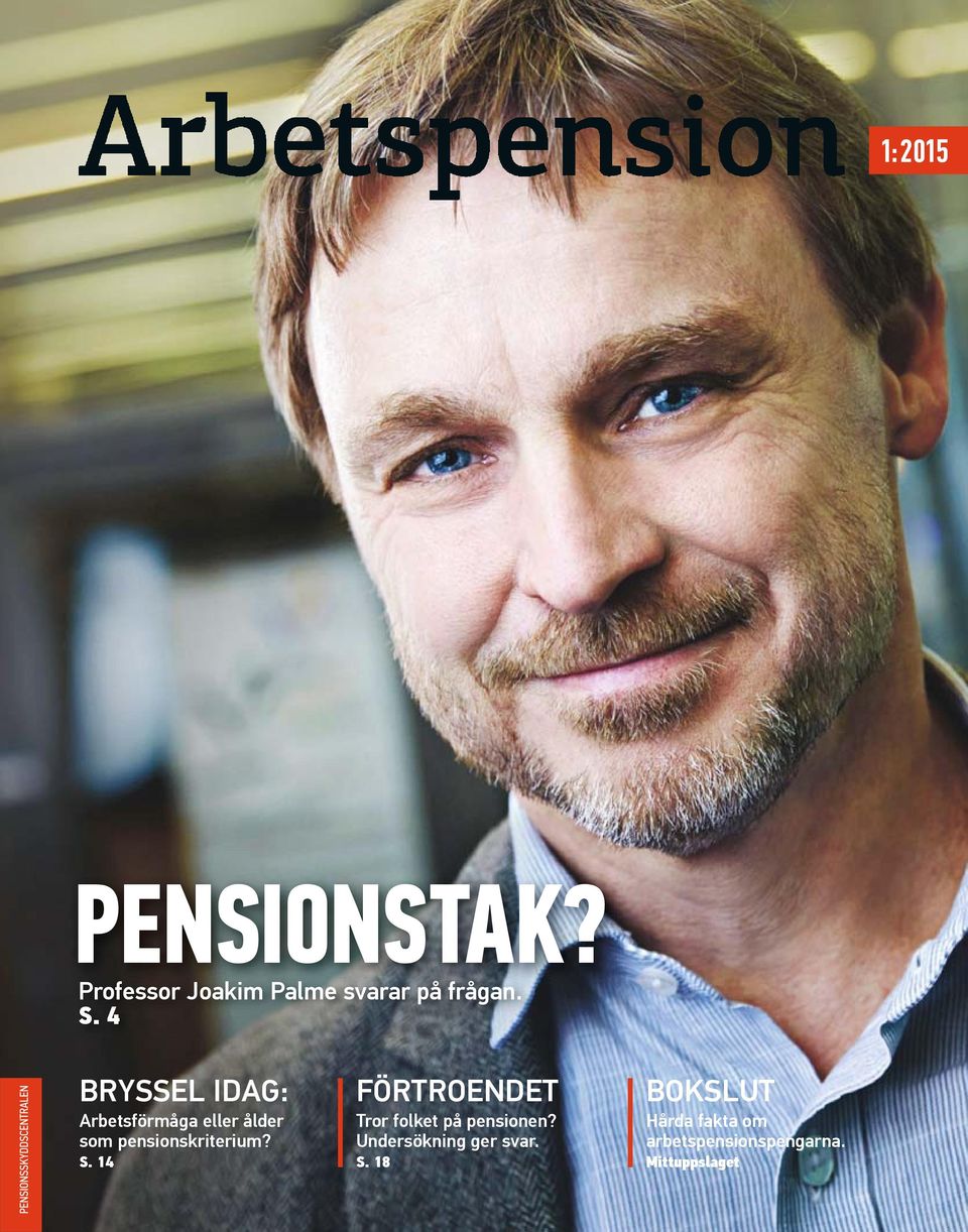 pensionskriterium? S. 14 Tror folket på pensionen?