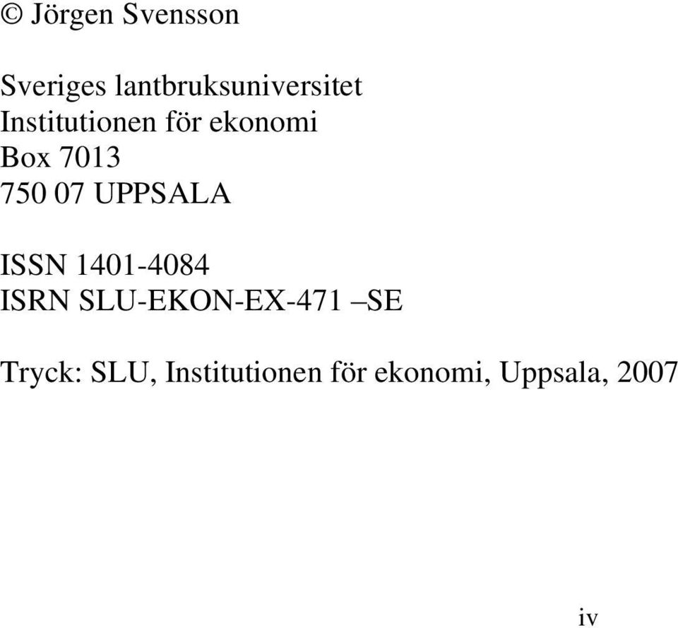 UPPSALA ISSN 1401-4084 ISRN SLU-EKON-EX-471 SE