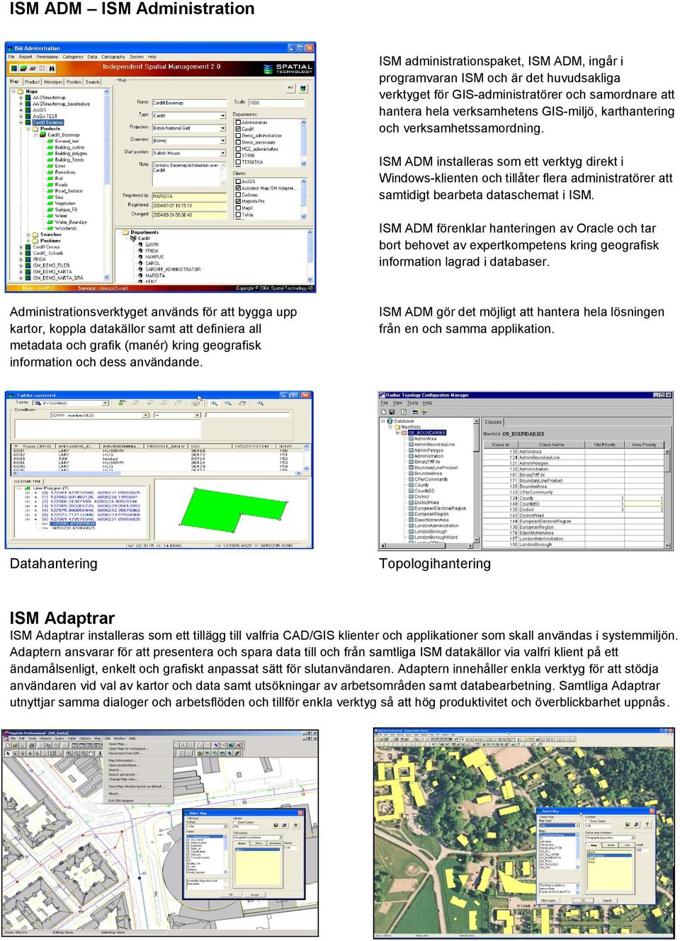 ISM ADM förenklar hanteringen av Oracle och tar bort behovet av expertkompetens kring geografisk information lagrad i databaser.