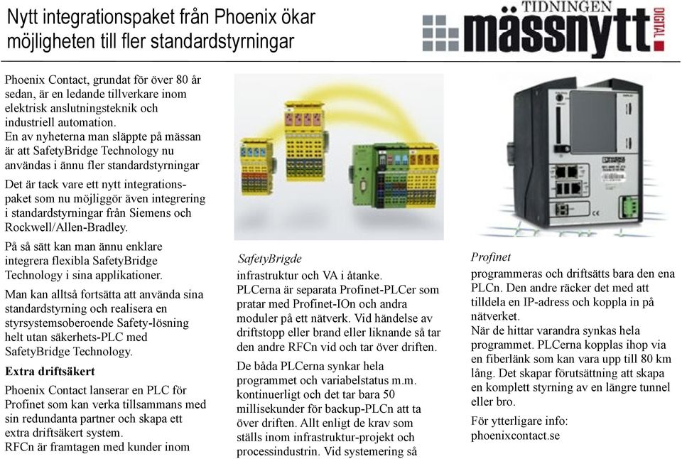 En av nyheterna man släppte på mässan är att SafetyBridge Technology nu användas i ännu fler standardstyrningar Det är tack vare ett nytt integrationspaket som nu möjliggör även integrering i