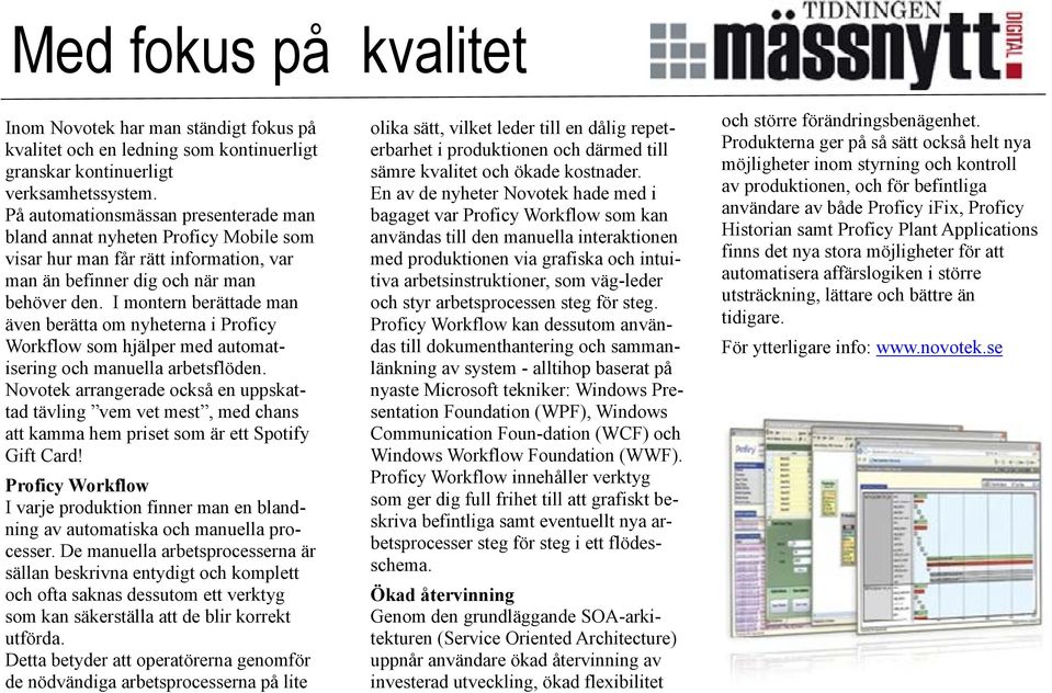I montern berättade man även berätta om nyheterna i Proficy Workflow som hjälper med automatisering och manuella arbetsflöden.