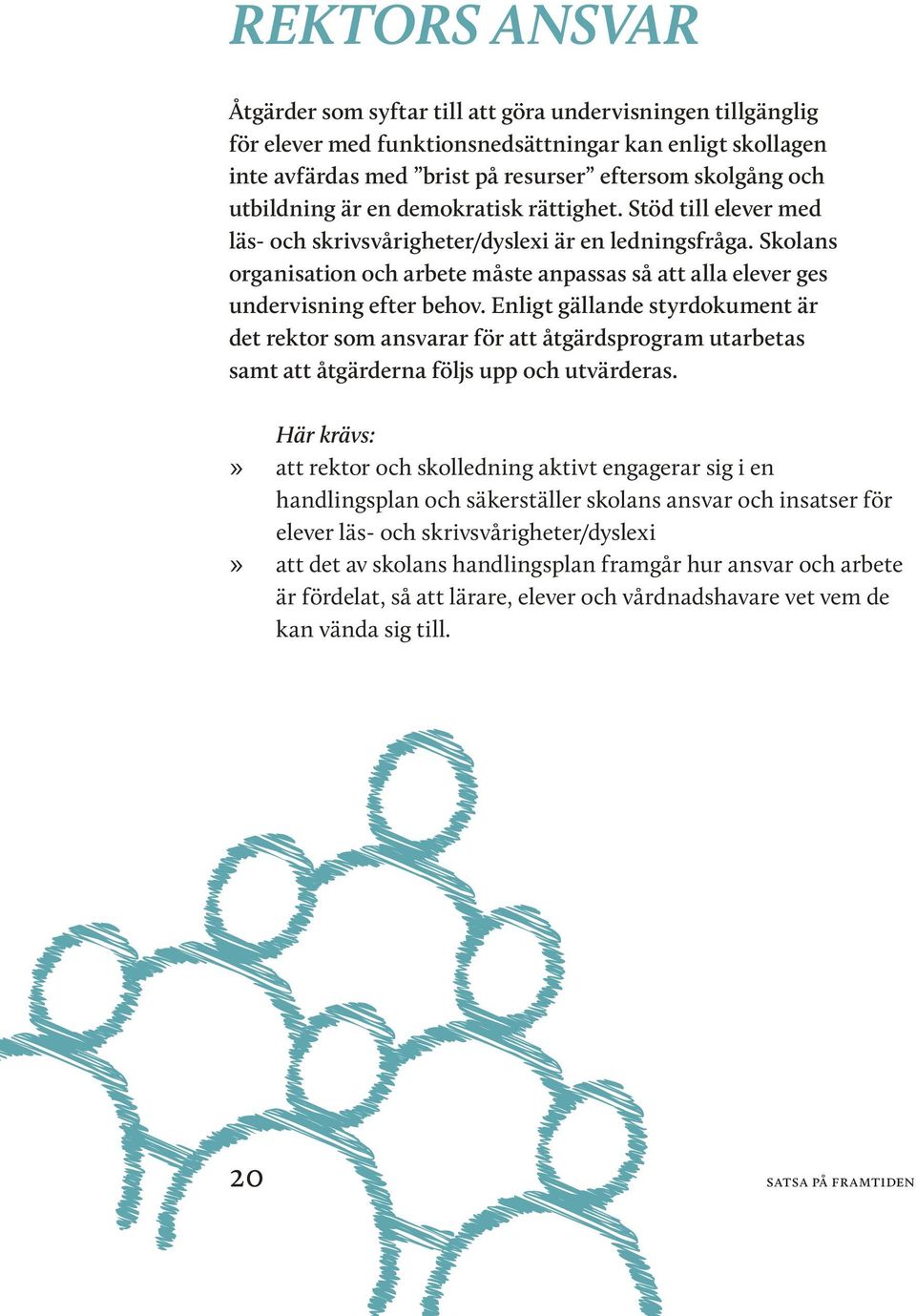 Skolans organisation och arbete måste anpassas så att alla elever ges undervisning efter behov.