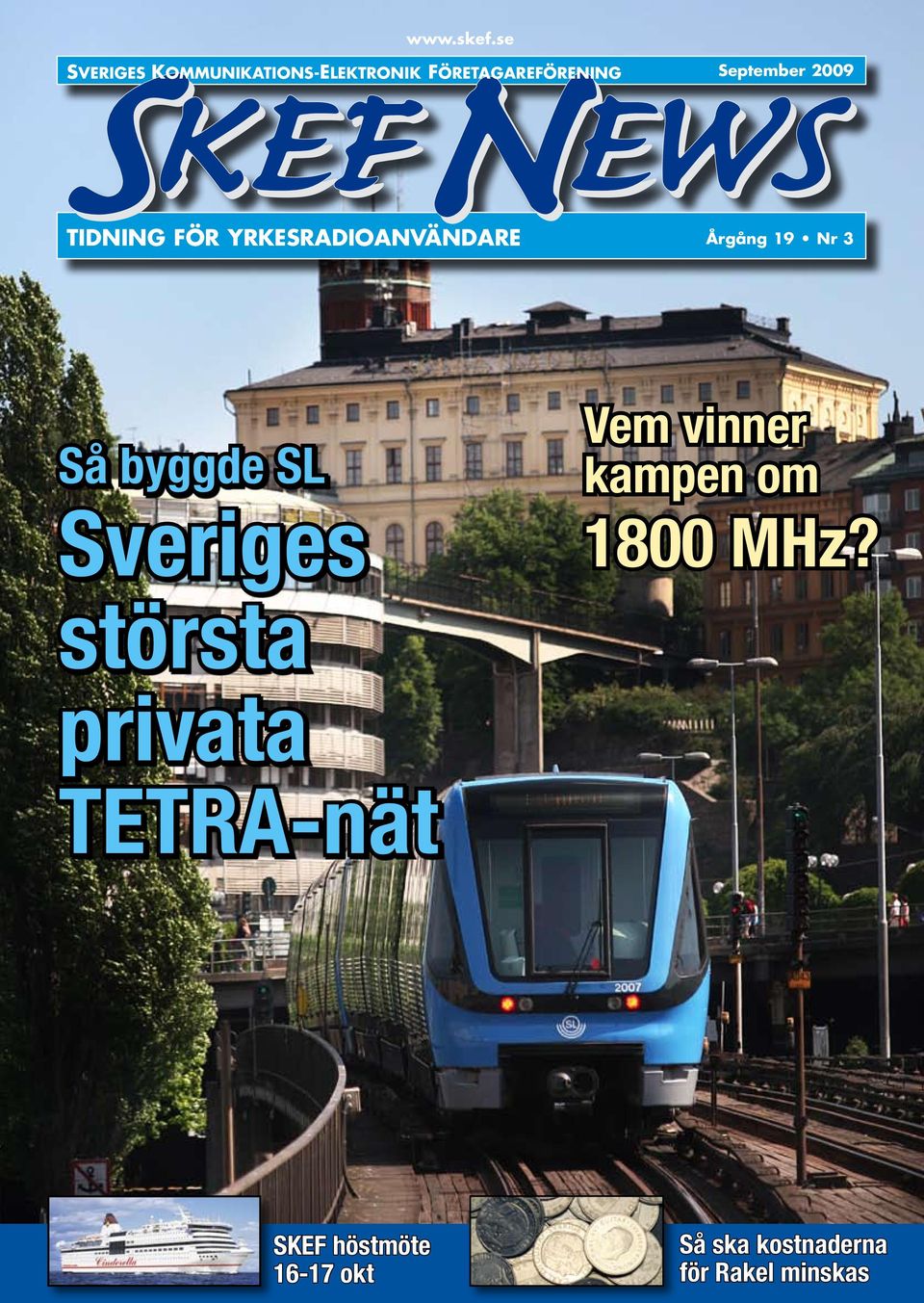 2009 TIDNING FÖR YRKESRADIOANVÄNDARE Årgång 19 Nr 3 Så byggde SL