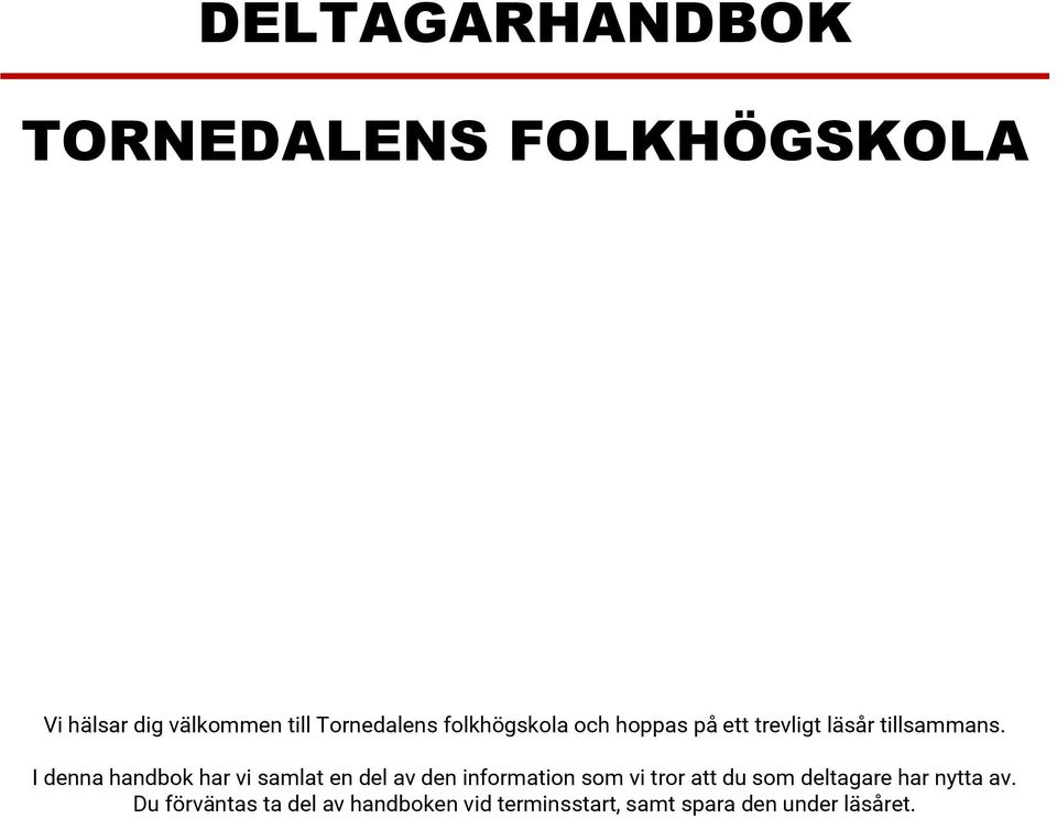 I denna handbok har vi samlat en del av den information som vi tror att du som