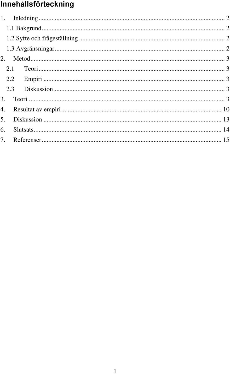 .. 3 2.3 Diskussion... 3 3. Teori... 3 4. Resultat av empiri... 10 5.