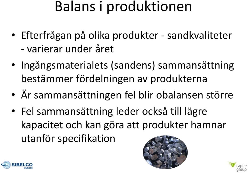 produkterna Är sammansättningen fel blir obalansen större Fel sammansättning