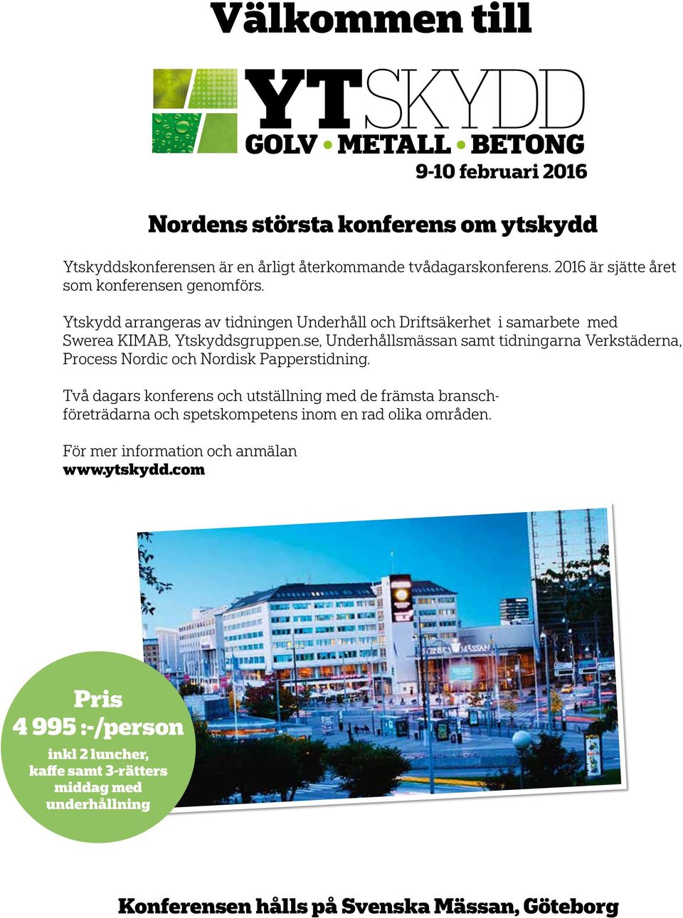 se, Underhållsmässan samt tidningarna Verkstäderna, Process Nordic och Nordisk Papperstidning.
