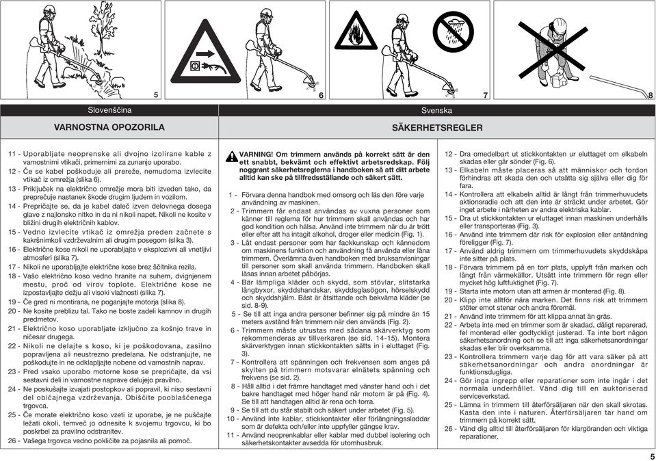 13 - Priključek na električno omrežje mora biti izveden tako, da preprečuje nastanek škode drugim ljudem in vozilom.