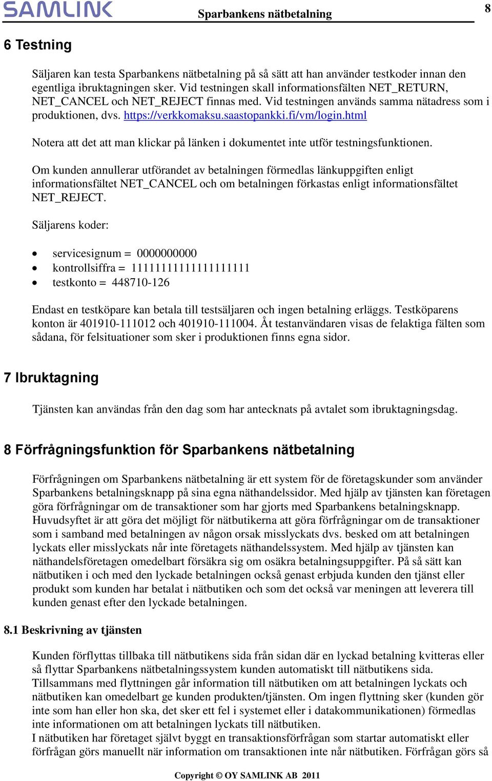 html Notera att det att man klickar på länken i dokumentet inte utför testningsfunktionen.