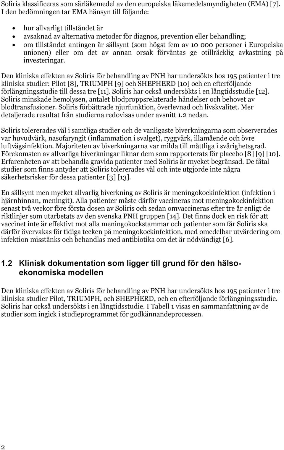 fem av 10 000 personer i Europeiska unionen) eller om det av annan orsak förväntas ge otillräcklig avkastning på investeringar.