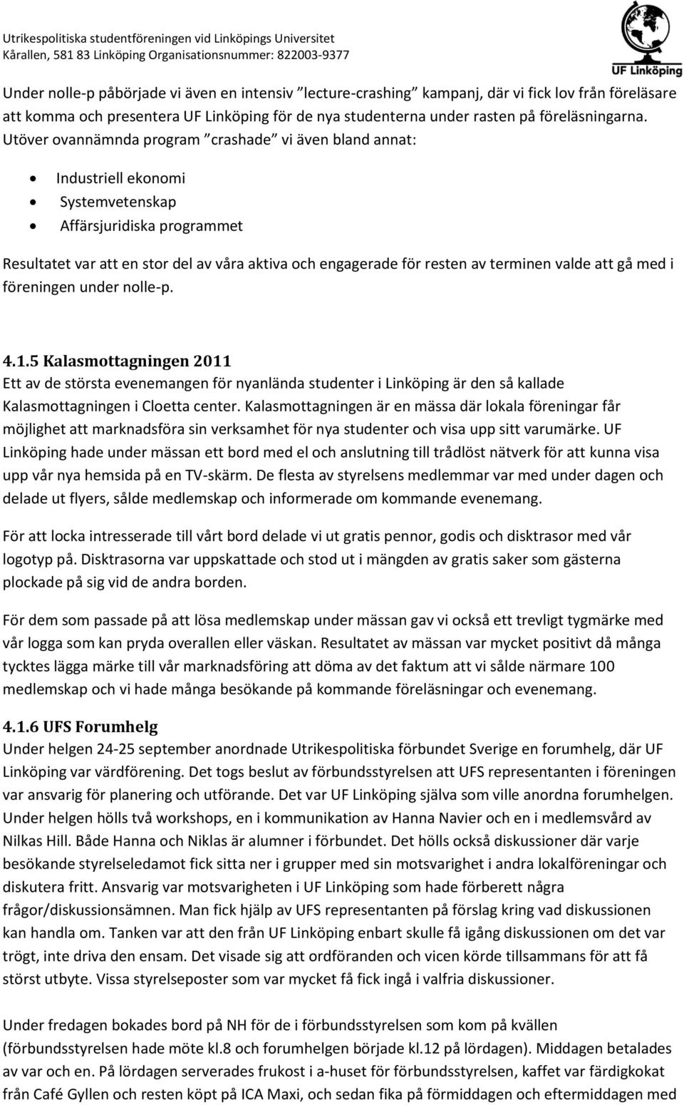 terminen valde att gå med i föreningen under nolle-p. 4.1.